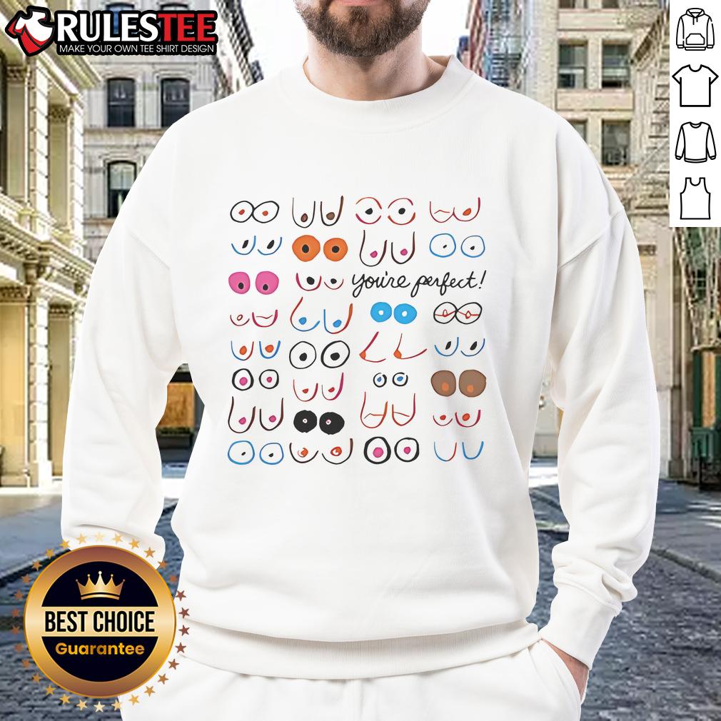 Funny Boobs You'Re Perfect Meme Sweatshirt Funny Boobs You're Perfect meme sweatshirt with playful design, perfect for quirky fashion lovers.