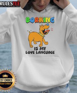 Funny Borking Is My Love Language Hoodie featuring a playful dog graphic, perfect for dog lovers and cozy casual wear.