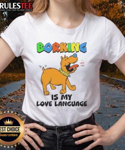 Funny Borking Is My Love Language Ladies Tee featuring a playful dog graphic on a stylish women's t-shirt design.