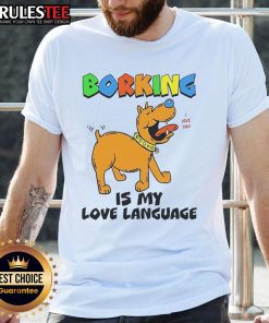 Funny Borking Is My Love Language T-Shirt featuring playful dog graphics and humorous text, perfect for dog lovers.