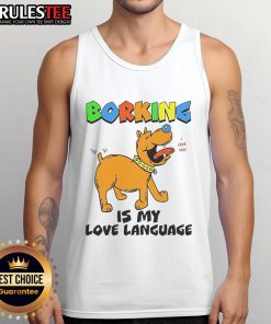 Funny Borking Is My Love Language Tank Top design featuring a playful dog graphic, perfect for pet lovers and humor enthusiasts.