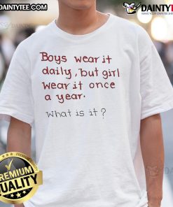 Funny boys wear it daily, girls wear it once a year t-shirt design featuring playful graphics and humorous text.