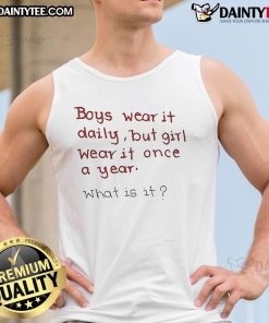 Funny boys wear it daily, girls just once a yearhumorous tank top showcasing playful gender differences.