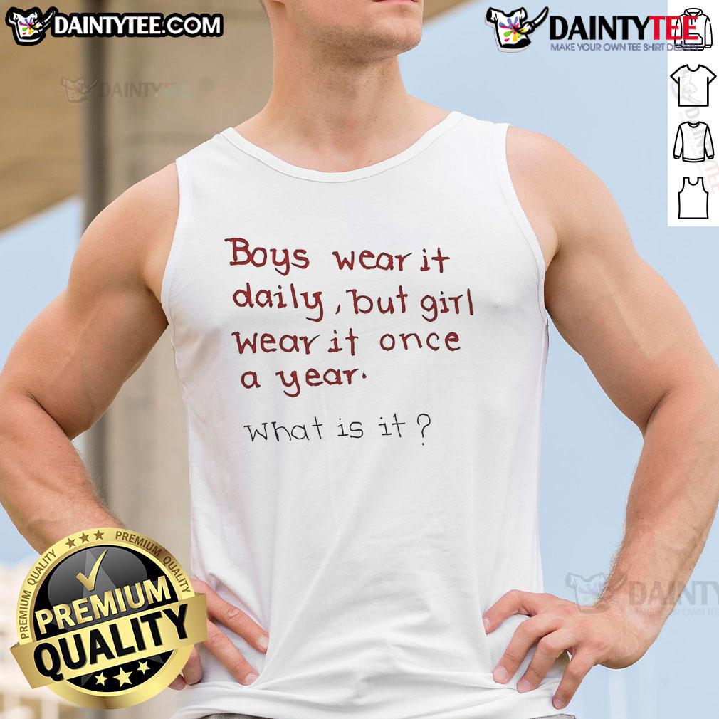Funny Boys Wear It Daily But Girl Wear It Once A Year What Is It Tank Top Funny boys wear it daily, girls just once a yearhumorous tank top showcasing playful gender differences.