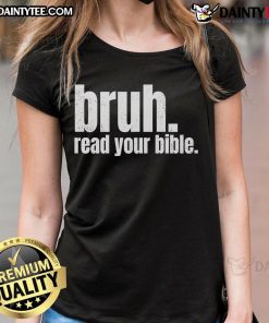 Funny Bruh Read Your Bible Ladies Tee featuring a humorous graphic design perfect for casual wear and Christian humor.