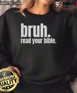 Funny Bruh Read Your Bible Sweatshirt featuring a humorous design perfect for casual wear and inspiring faith.