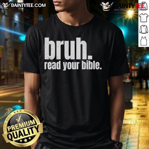 Funny Bruh Read Your Bible T-Shirt featuring humorous text design for believers and Christian humor enthusiasts.