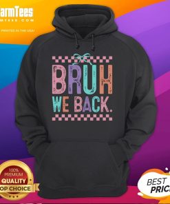 Alt Text: Cute Back to School hoodie featuring 'Funny Bruh We Back' design, perfect for students' stylish return to classes.