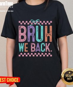 Funny Bruh We Back Cute Back to School Ladies Tee featuring playful graphics and vibrant colors for a fun school vibe.