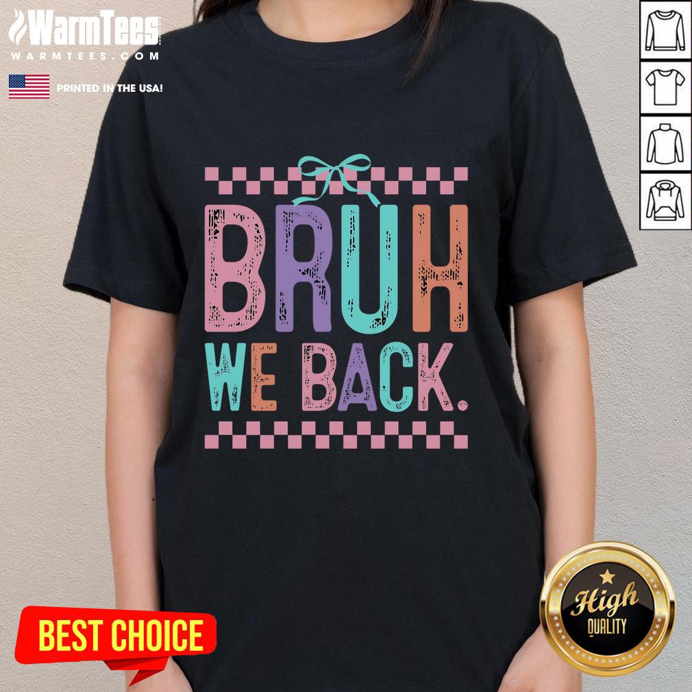 Funny Bruh We Back Cute Back To School Ladies Tee Funny Bruh We Back Cute Back to School Ladies Tee featuring playful graphics and vibrant colors for a fun school vibe.