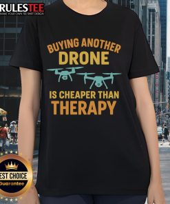 Alt Text: Funny Buying Another Drone Is Cheaper Than Therapy Ladies Tee featuring humorous drone design for women.
