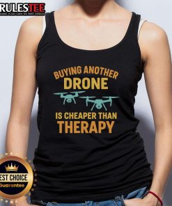 Funny buying another drone is cheaper than therapy tank top design featuring humorous text and drone graphics.