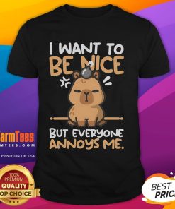 Funny Capybara 'I Want To Be Nice But Everyone Annoys Me' T-Shirt design featuring a capybara illustration.