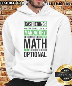 Funny cashiering hoodie featuring the phrase 'Small Talk Mandatory, Math Optional' for humor-loving cashiers.