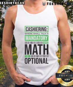 Funny cashiering tank top featuring 'Small Talk Mandatory, Math Optional' slogan for cashiers and retail workers.