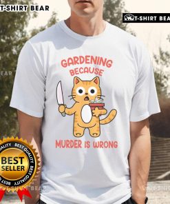 Funny Cat Gardening T-Shirt design with humorous text 'Because Murder Is Wrong' featuring a playful cat and plants.