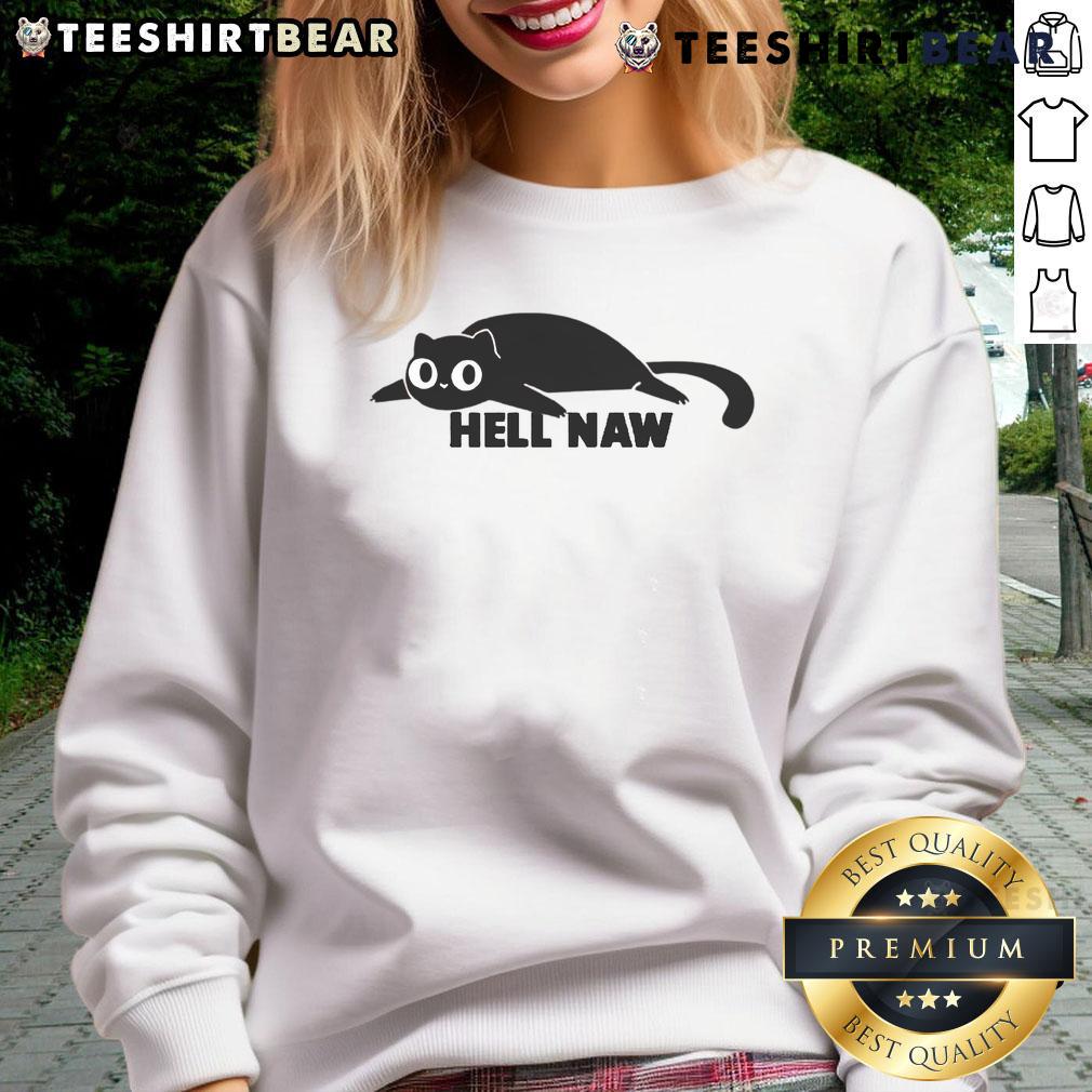 Funny Cat Hell Naw Sweatshirt Funny Cat Hell Naw Sweatshirt featuring a playful cat graphic, perfect for cat lovers and humor enthusiasts.