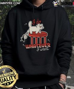 Cute cat wearing a I Do Whatever I Want hoodie, showcasing its playful personality and humorous style. Perfect for cat lovers!