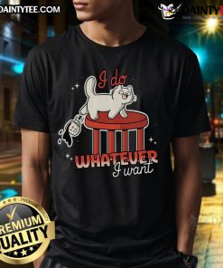 Funny Cat I Do Whatever I Want T-Shirt featuring a playful cat graphic, perfect for cat lovers and humor enthusiasts.