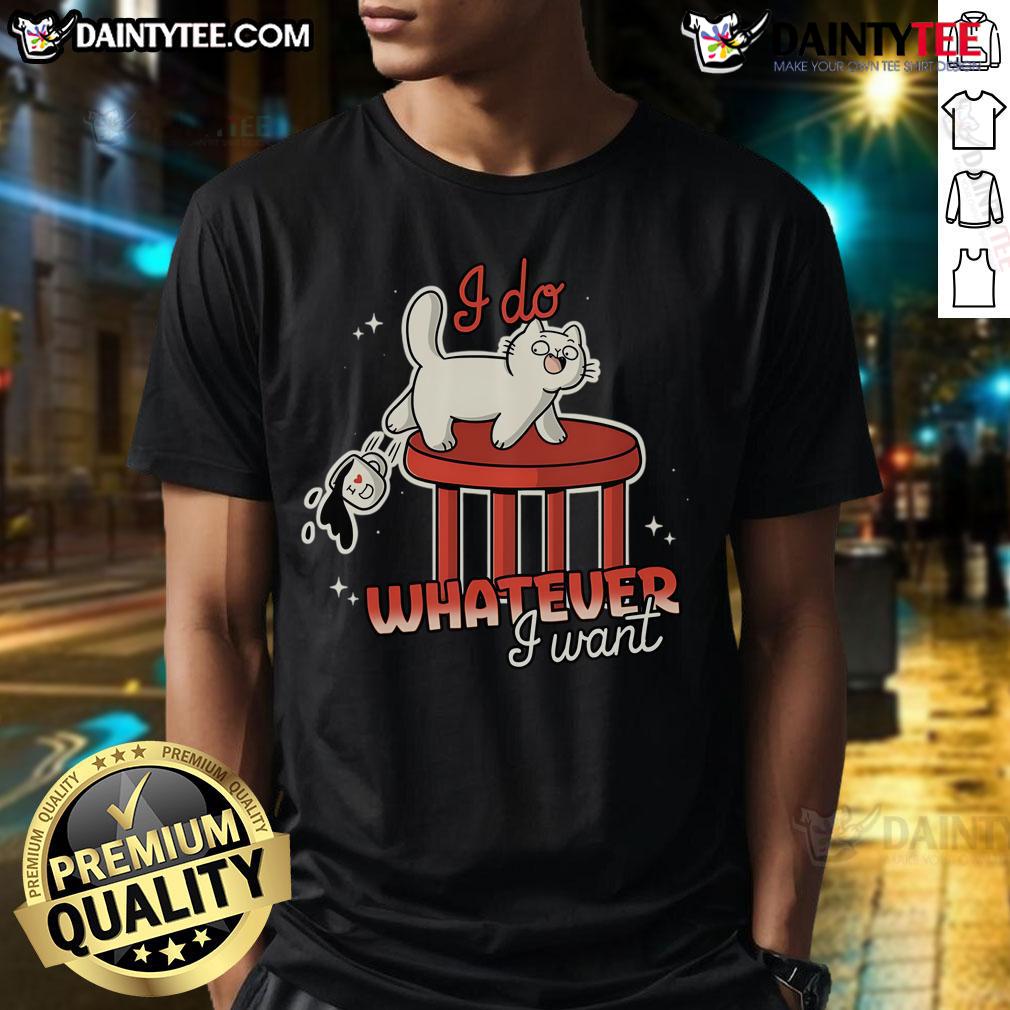Funny Cat I Do Whatever I Want T Shirt Funny Cat I Do Whatever I Want T-Shirt featuring a playful cat graphic, perfect for cat lovers and humor enthusiasts.