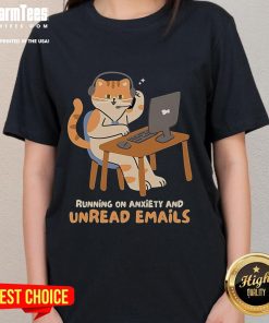 Funny cat running on anxiety and unread emails, featured on a ladies' tee, perfect for cat lovers and humor enthusiasts.
