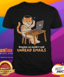 Funny Cat Running On Anxiety And Unread Emails T-Shirt featuring a playful cat design, perfect for cat lovers and humor fans.