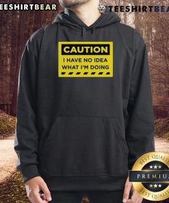 Funny 'Caution: I Have No Idea What I'm Doing' hoodie design featuring a humorous graphic for casual wear.