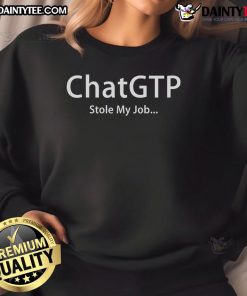 Funny ChatGPT Stole My Job Sweatshirt featuring humorous text design for AI enthusiasts and job seekers.