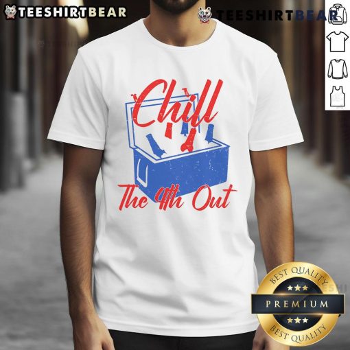 Funny Chill The 4th Out Fourth of July Beer Cooler T-Shirt design featuring patriotic colors and playful graphics.