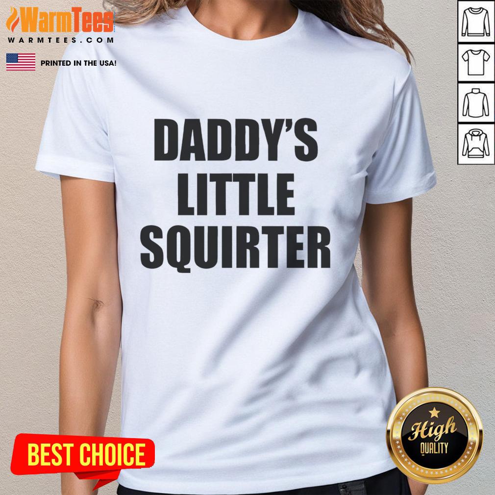 Funny Daddy'S Little Squirter Ladies Tee Funny Daddy's Little Squirter Ladies Tee featuring a playful graphic and vibrant colors, perfect for casual wear.