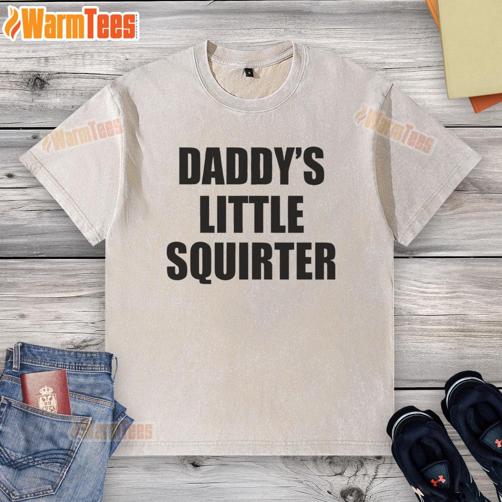 Funny Daddy'S Little Squirter Washed T Shirt Funny Daddy's Little Squirter washed t-shirt design featuring a playful graphic for kids, perfect for family outings.