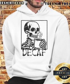 Funny decaf skeleton coffee skull hoodie design, perfect for coffee lovers with a sense of humor and spooky style.