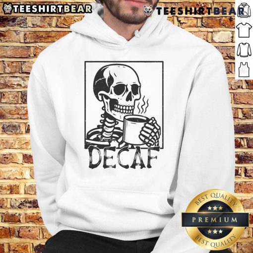 Funny decaf skeleton coffee skull hoodie design, perfect for coffee lovers with a sense of humor and spooky style.