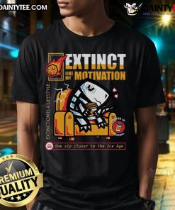 Alt Text: Funny Dino Extinct Like My Motivation Coffee Is Eternal T-Shirt featuring a humorous dinosaur graphic.
