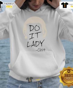 Funny Do It Lady Chit meme viral hoodie featuring a humorous design perfect for casual wear and meme enthusiasts.