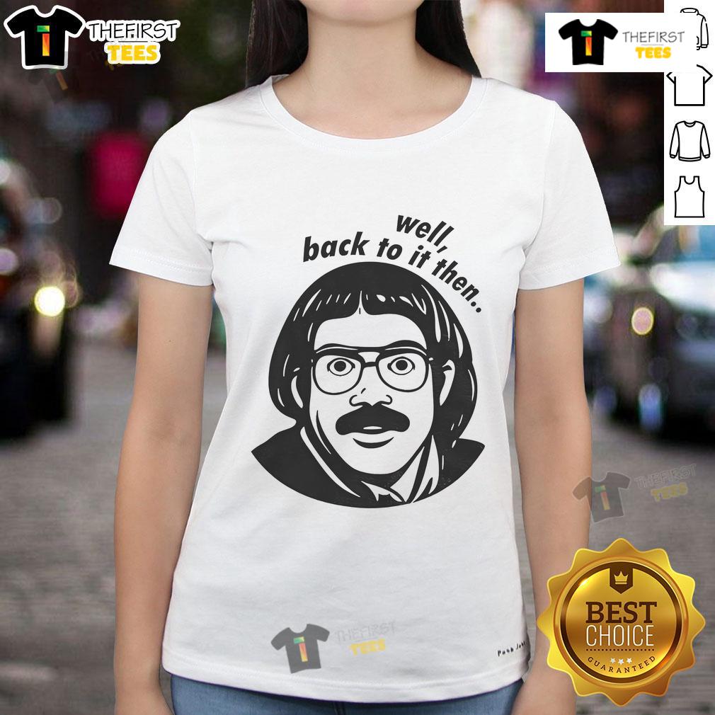 Funny Do It Lady Chit Viral Jay Renshaw Quotes Well Back To Then Ladies Tee Funny Do It Lady Chit viral quote graphic on a women's tee by Jay Renshaw, showcasing humor and style.