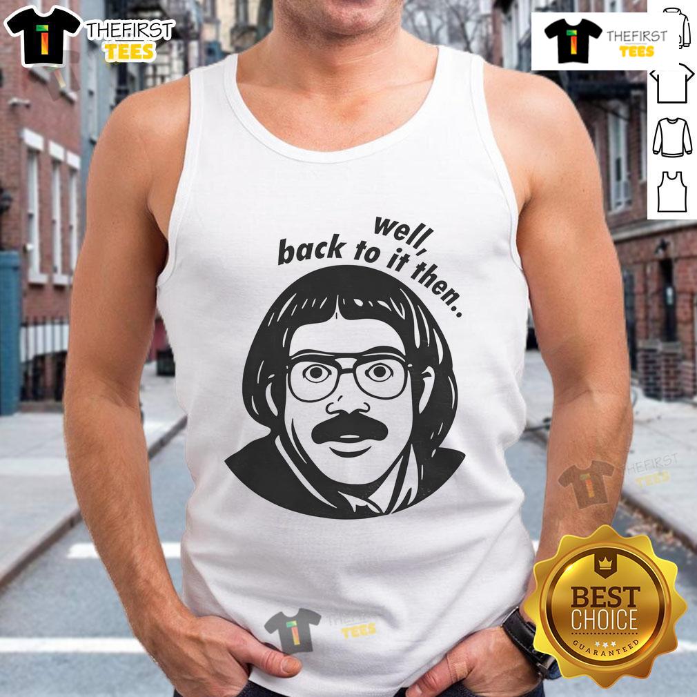 Funny Do It Lady Chit Viral Jay Renshaw Quotes Well Back To Then Tank Top Funny Do It Lady Chit viral tank top featuring Jay Renshaw quotes, perfect for casual and humorous outfits.