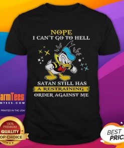 Alt Text: Funny Donald Duck t-shirt with text: 'Nope, I can't go to hell, Satan has a restraining order against me.'