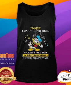 Funny Donald Duck tank top with text: 'Nope, I can't go to hell, Satan still has a restraining order against me.'