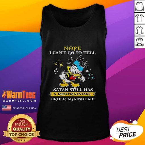 Funny Donald Duck tank top with text: 'Nope, I can't go to hell, Satan still has a restraining order against me.'