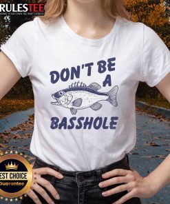 Alt Text: Funny 'Don't Be a Basshole' fishing bass fish joke ladies tee design featuring a colorful bass graphic.