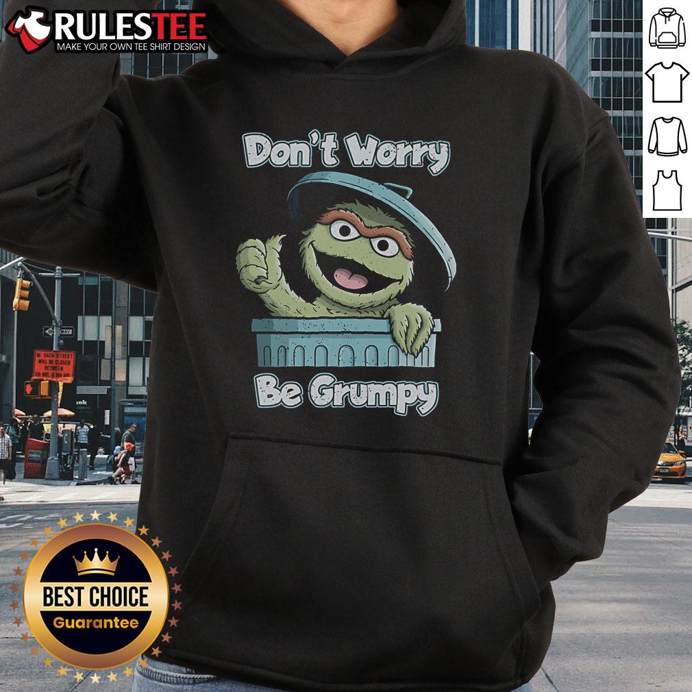 Funny Don'T Worry' Be Grumpy Hoodie Alt Text: Funny Don't Worry, Be Grumpy hoodie featuring a playful design, perfect for casual and humorous outfits.