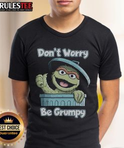 Alt Text: Funny Don't Worry Be Grumpy T-Shirt featuring a humorous design perfect for grumpy mood fashion lovers.
