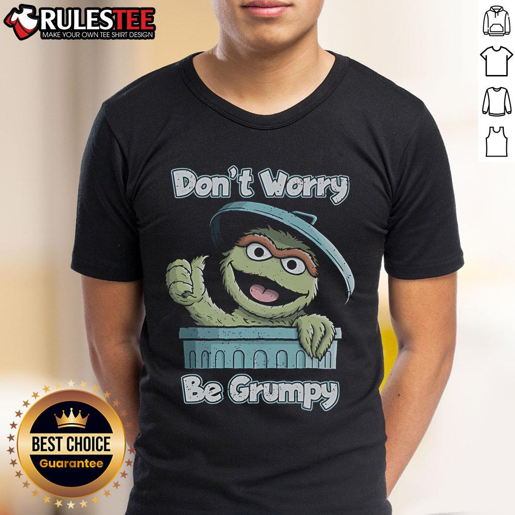 Funny Don'T Worry' Be Grumpy T Shirt Alt Text: Funny Don't Worry Be Grumpy T-Shirt featuring a humorous design perfect for grumpy mood fashion lovers.