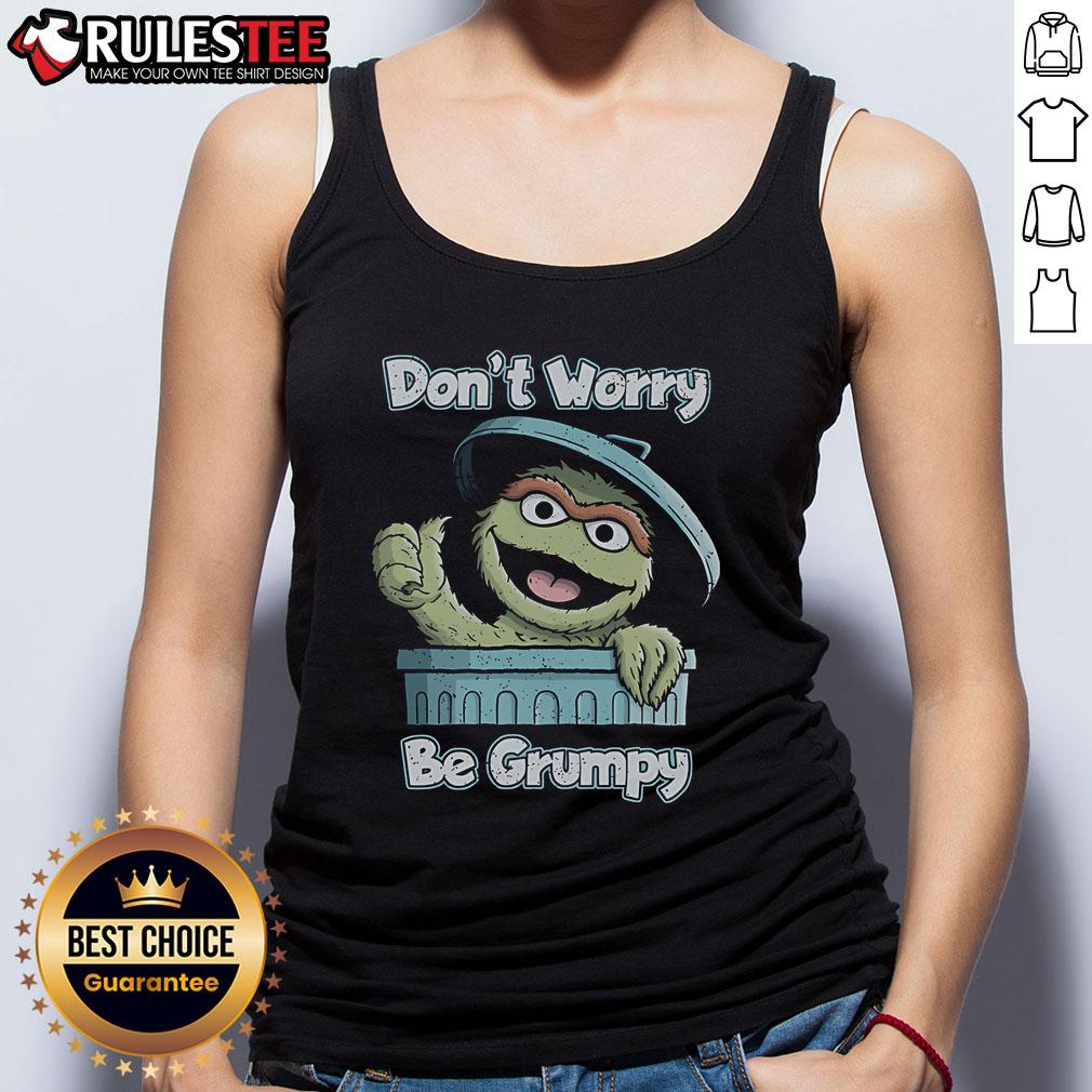 Funny Don'T Worry' Be Grumpy Tank Top Alt Text: Funny Don't Worry Be Grumpy Tank Top featuring a humorous graphic design perfect for casual wear.