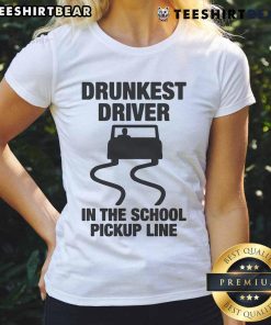 Funny drunkest driver in the school pickup line ladies tee, featuring a humorous design perfect for parents and school runs.