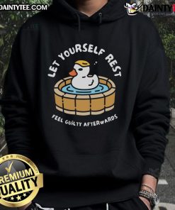 Funny Duck hoodie with 'Let Yourself Rest, Feel Guilty Afterwards' slogan, perfect for relaxing in style.