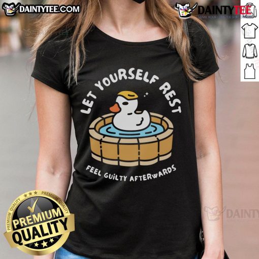 Funny duck graphic on a ladies tee, promoting self-care with the phrase 'Let yourself rest, feel guilty afterwards.'