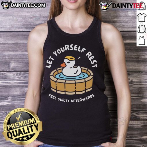 Funny duck tank top with 'Let Yourself Rest, Feel Guilty Afterwards' slogan, perfect for casual wear and humor lovers.
