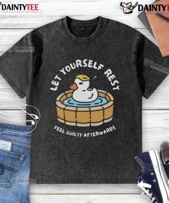 Funny duck graphic on a washed t-shirt with Let Yourself Rest, Feel Guilty Afterwards text, perfect for casual wear.